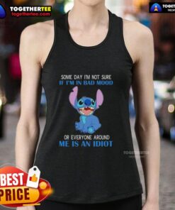 Funny tank top with 'Some days I'm not sure if I'm in a bad mood or everyone around me is an idiot' text design.
