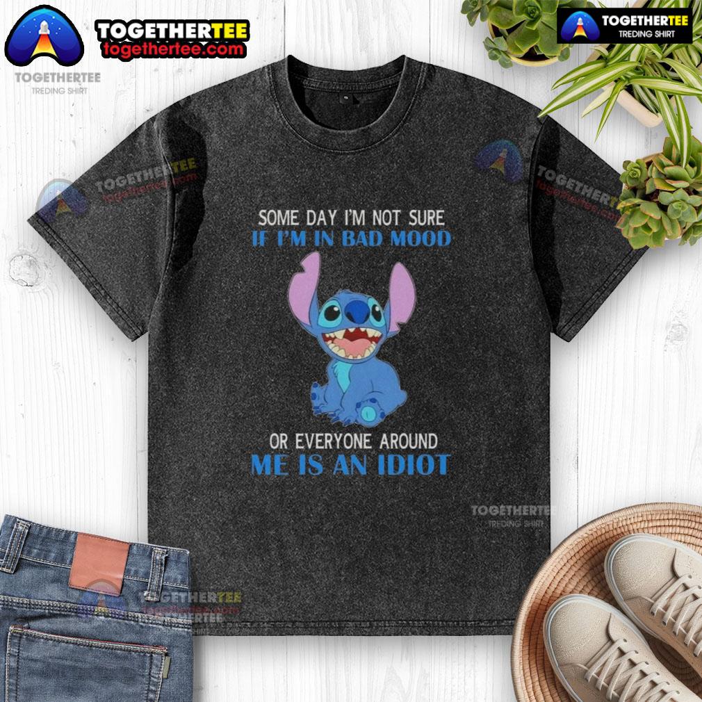 Pretty Stitch Some Day I'm Not Sure If I'm In Bad Mood Or Everyone Around Me Is An Idiot Washed T-Shirt Pretty Stitch washed t-shirt featuring a humorous quote about mood and frustration with others, ideal for casual wear.