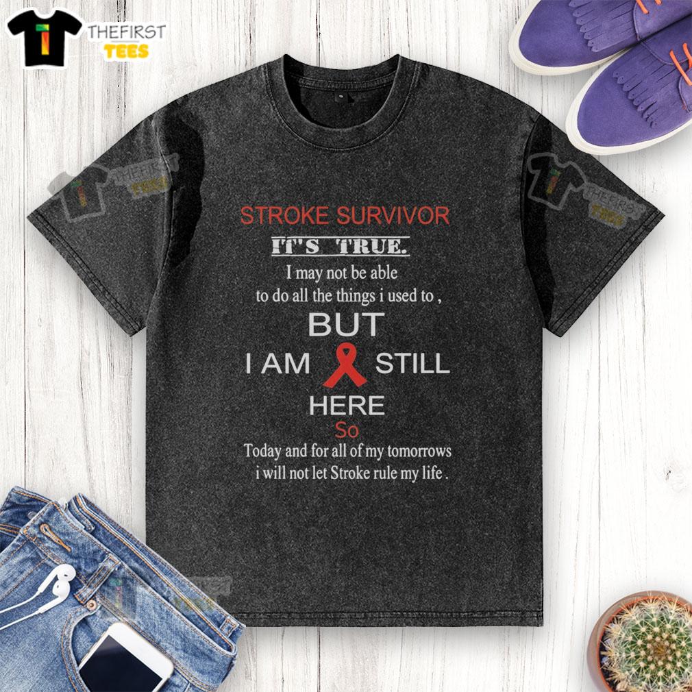 pretty-stroke-survivor-its-true-i-may-not-be-able-to-do-all-the-things-i-used-to-washed-t-shirt Pretty Stroke Survivor T-Shirt: Inspiring design reflecting resilience and strength after stroke recovery.