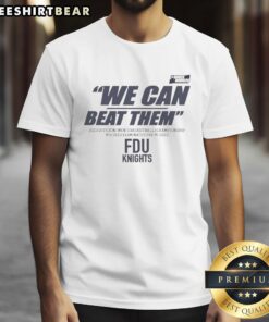 FDU Knights T-Shirt for 2023 Division Men's Basketball Championship, showcasing 'Pretty We Can Beat Them' slogan.