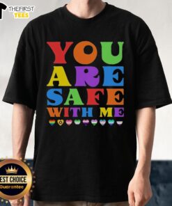 Pretty You Are Safe With Me T-Shirt featuring a stylish design promoting safety and comfort in casual wear.