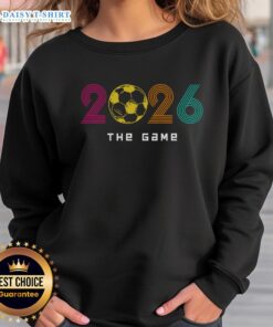 Awesome 2026 Soccer The Game Sweatshirt featuring vibrant graphics and a cozy fit, perfect for soccer fans.