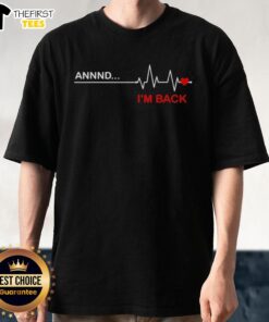 Alt Text: Top Annnd I'M Back Coronary Artery Bypass Surgery Heartbeat T-Shirt featuring a heart and heartbeat design.