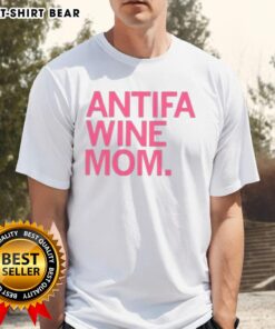 Top Antifa Wine Mom T-Shirt featuring a bold graphic design perfect for activists and wine lovers alike.