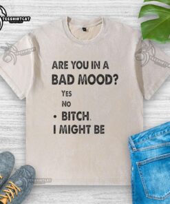 Alt Text: Top Are You In A Bad Mood Bitch I Might Be T-Shirt featuring bold text design, perfect for casual wear.