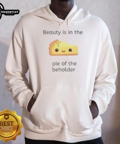 Cozy hoodie with 'Top Beauty is in the Pie of the Beholder' design, perfect for stylish comfort and self-expression.