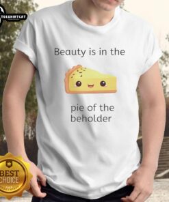 Top Beauty Is In The Pie Of The Beholder T-Shirt featuring a stylish graphic and vibrant colors, perfect for casual wear.