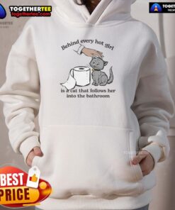 Cozy hoodie featuring the phrase 'Top Behind Every Hot Girl Is A Cat That Follows Her Into The Bathroom' for cat lovers.