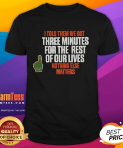 Alt Text: Top Carson Beck 'I Told Them We Got 3 Minutes For The Rest Of Our Lives' T-Shirt design featuring bold lettering.