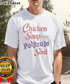 Top Chicken Soup For The Polycule Soul T-Shirt featuring a cozy design, perfect for polyamorous relationships and comfort.