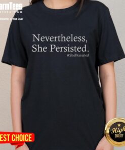 Alt Text: Top Classy News 'Nevertheless She Persisted' Ladies Tee - Stylish women's shirt with empowering message.