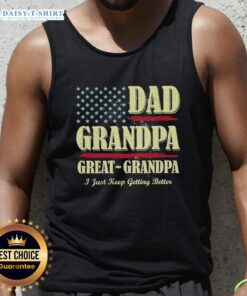Alt Text: Vintage USA tank top featuring Top Dad, Grandpa, Great Grandpa - I Just Keep Getting Better design.