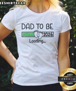 Top Dad To Be 2026 Dad Loading Ladies Tee featuring a playful graphic design for expectant fathers.