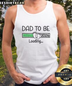 Alt Text: Top Dad to Be 2026 tank top featuring 'Dad Loading' graphic, perfect for expectant fathers celebrating fatherhood.