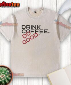 Casual washed t-shirt featuring 'Top Drink Coffee Do Good' design, perfect for coffee lovers and everyday wear.