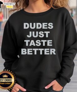 Cozy 'Top Dudes Just Taste Better' sweatshirt in a stylish design, perfect for casual wear and showcasing unique humor.