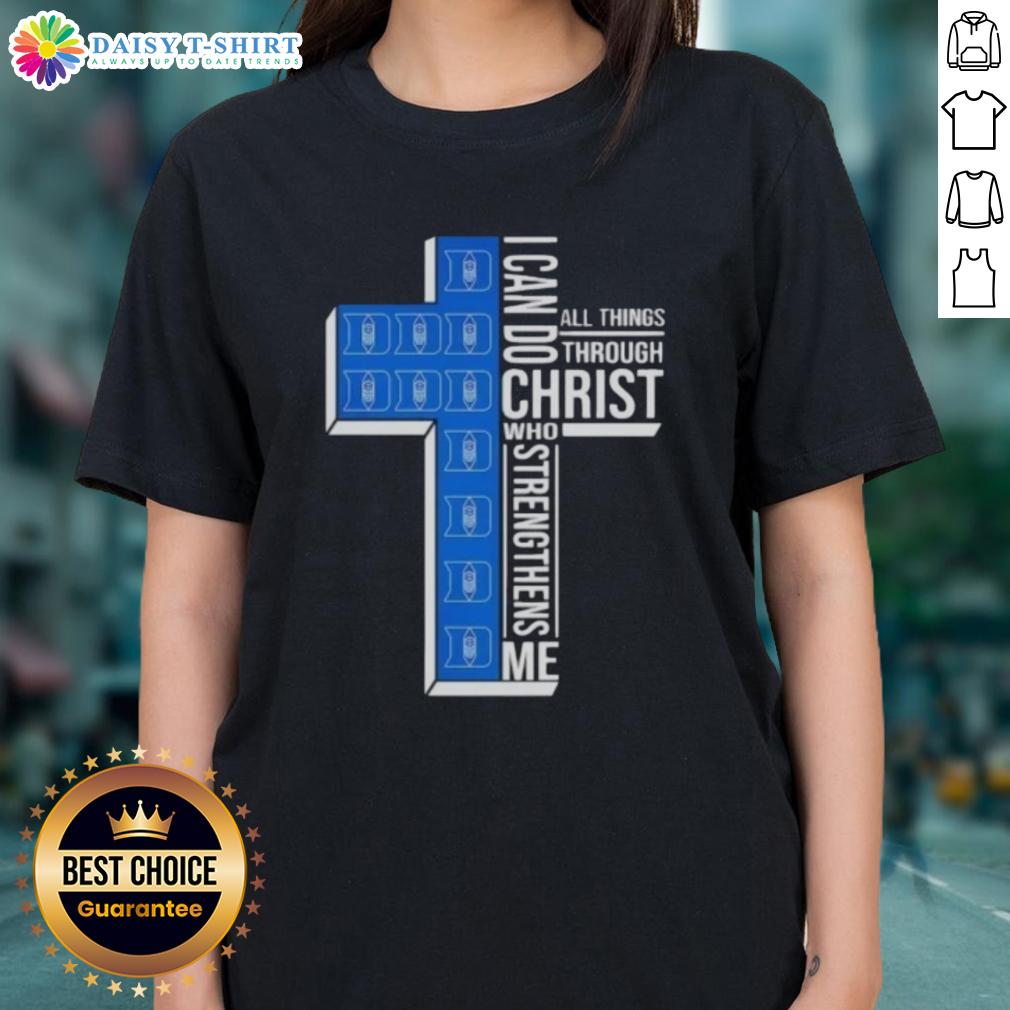 Top Duke Blue Devils Women's Basketball Cross I Can Do All Things Through Christ Who Strengthens Me Ladies-Tee Top Duke Blue Devils women's basketball tee featuring 'I Can Do All Things Through Christ Who Strengthens Me' design.