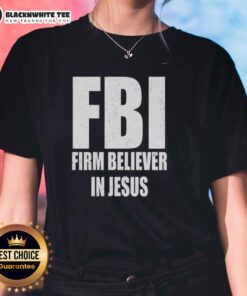 Top FBI Firm Believer in Jesus Text Ladies Tee featuring a stylish design for faith-inspired fashion.