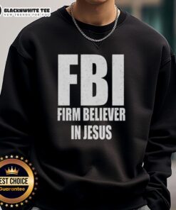Cozy Top FBI Firm Believer in Jesus text sweatshirt in casual setting, perfect for expressing faith and style.