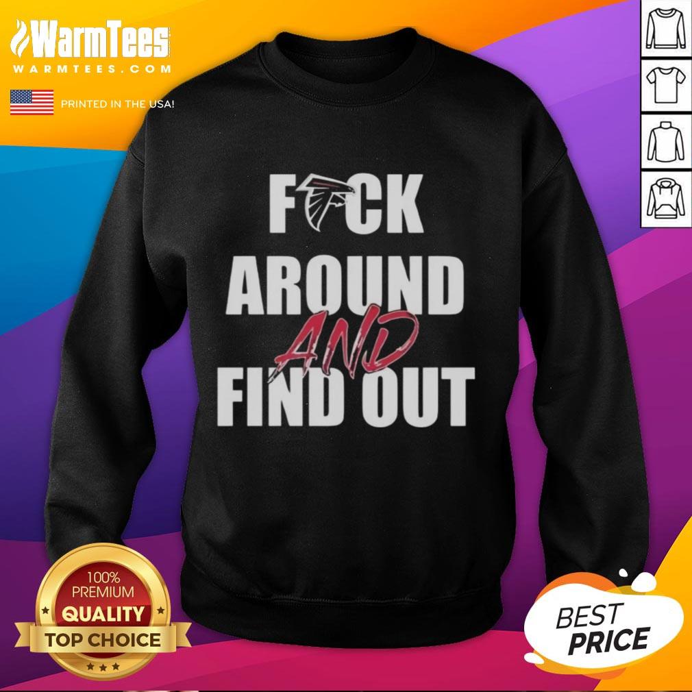 top-fck-around-and-find-out-atlanta-falcons-sweatshirt Alt Text: Top F*ck Around And Find Out Atlanta Falcons sweatshirt featuring vibrant team colors and logo for passionate fans.