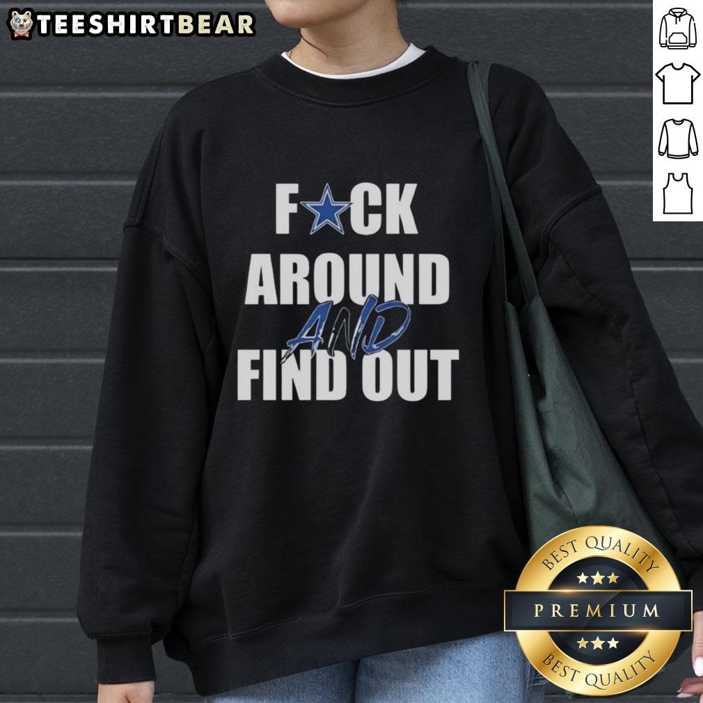 top-fck-around-and-find-out-dallas-cowboys-sweatshirt Alt Text: Top F*ck Around And Find Out Dallas Cowboys Sweatshirt featuring bold graphic design for fans.