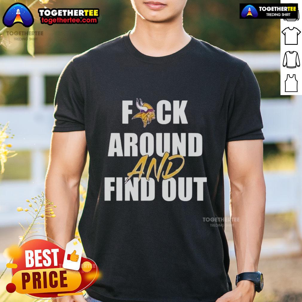 Top Fck Around And Find Out Minnesota Vikings T Shirt Top Fck Around And Find Out Minnesota Vikings T-Shirt design featuring bold graphics and vibrant team colors.