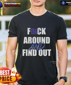 Top Fck Around And Find Out New York Giants T-Shirt featuring bold graphics and team colors, perfect for fans.