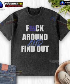 Top F*ck Around and Find Out New York Giants washed t-shirt in blue, perfect for NFL fans and casual wear.