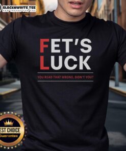 Top Fet's Luck You Read That Wrong Didn't You T-Shirt featuring playful text design in bold typography.