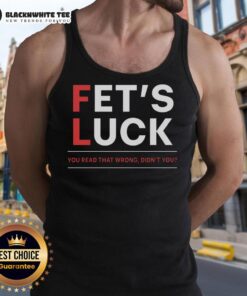 Top Fets 'Luck You Read That Wrong' tank top featuring bold graphic design, perfect for casual and trendy outfits.