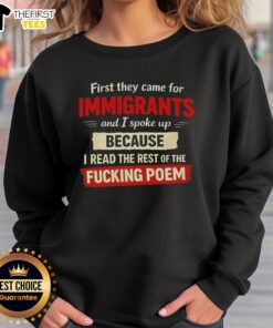 Top sweatshirt featuring 'First They Came For Immigrants' poem, promoting advocacy and social justice awareness.