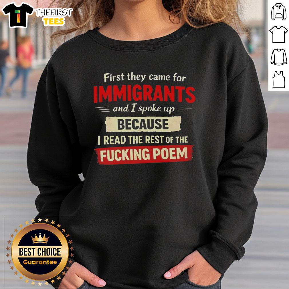 top-first-they-came-for-immigrants-because-and-i-spoke-up-i-read-the-rest-of-the-fucking-poem-sweatshirt Top sweatshirt featuring 'First They Came For Immigrants' poem, promoting advocacy and social justice awareness.