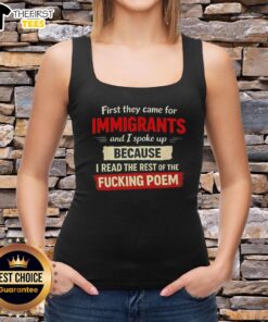Tank top featuring the quote 'First they came for immigrants...' highlighting social justice and activism themes.