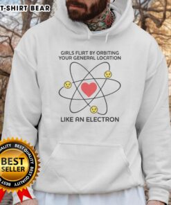 Stylish hoodie featuring 'Top Girls Flirt by Orbiting Your General Location Like an Electron' design in vibrant colors.
