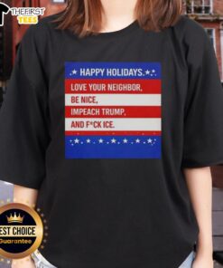 Top Happy Holidays tee featuring 'Love Your Neighbor, Impeach Trump' slogan, perfect for festive activism and support.