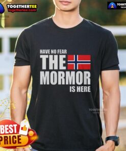 Top Have No Fear The Mormor Is Here Flag T-Shirt featuring bold graphic design, perfect for proud grandmothers.