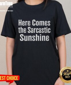 Top Here Comes The Sarcastic Sunshine Ladies Tee featuring a playful sunshine graphic perfect for casual wear.