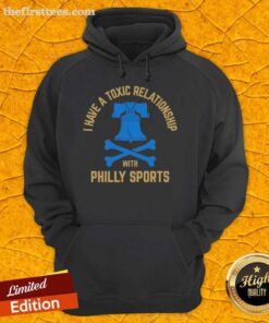 Alt Text: Top I Have A Toxic Relationship With Philly Sports Hoodie in black, showcasing a bold sports-themed design.
