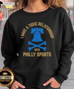 Philly Sports sweatshirt featuring 'I Have A Toxic Relationship' graphic, perfect for passionate fans and sports lovers.
