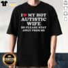 Alt Text: Top I Heart My Hot Autistic Wife T-Shirt design showcasing a fun, loving message for proud partners.