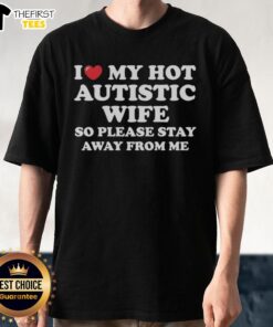 Alt Text: Top I Heart My Hot Autistic Wife T-Shirt design showcasing a fun, loving message for proud partners.