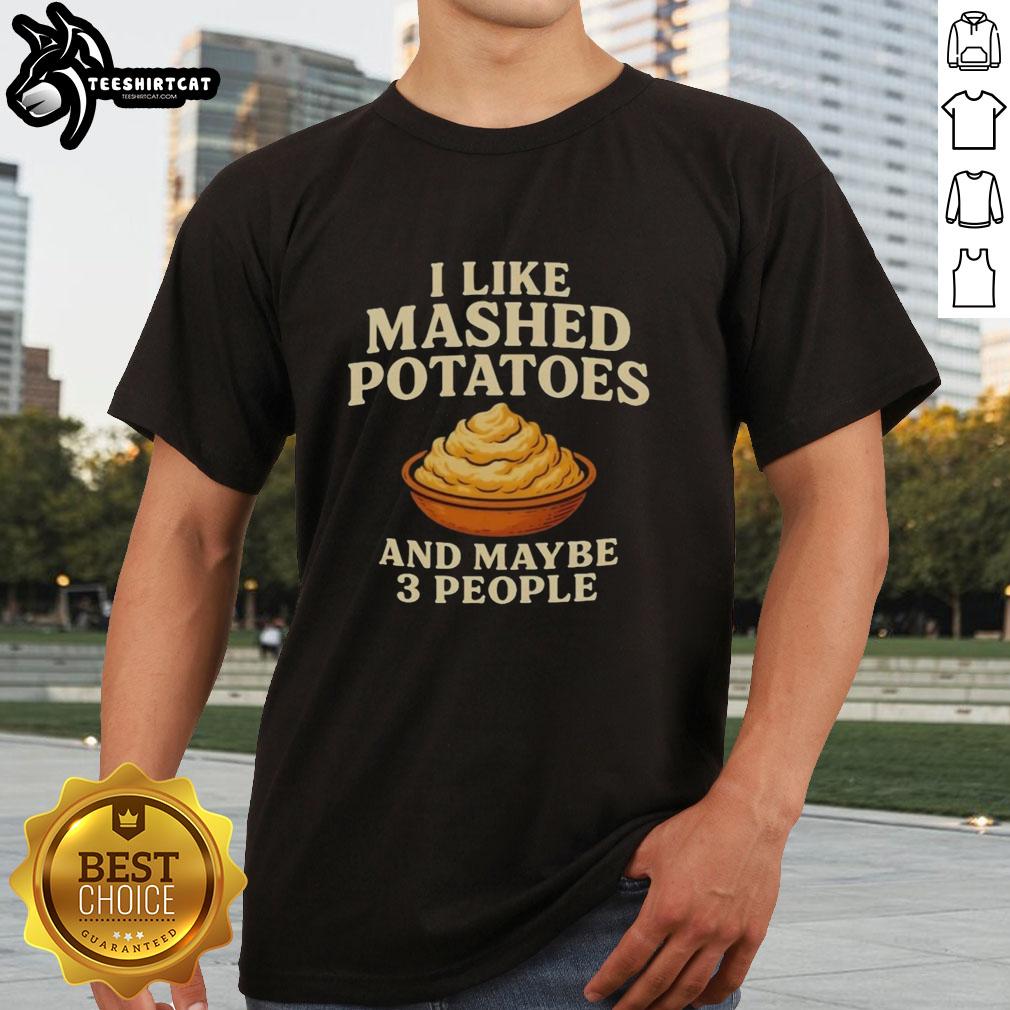 top-i-like-mashed-potatoes-and-maybe-3-people-t-shirt Top I Like Mashed Potatoes And Maybe 3 People T-Shirt featuring a humorous design for potato lovers.