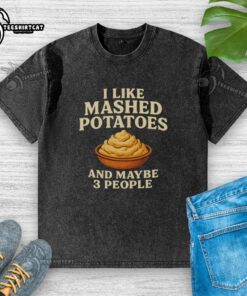 Top I Like Mashed Potatoes And Maybe 3 People T-Shirt design featuring fun food-themed graphics and playful text.