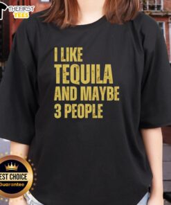 Top I Like Tequila And Maybe 3 People Ladies Tee design featuring a fun tequila-themed graphic on a stylish shirt.
