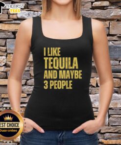 Funny tank top design featuring 'I Like Tequila And Maybe 3 People' slogan, perfect for tequila lovers and casual wear.