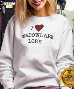 Alt Text: Cozy 'I Love Meadowlark Lore' sweatshirt in soft fabric, perfect for casual wear and expressing love for Meadowlark.