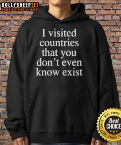 Cozy hoodie featuring the phrase 'Top I Visited Countries That You Dont Even Know Exist' for travel enthusiasts.