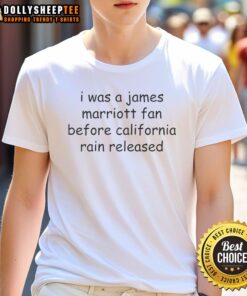Top I Was A James Marriott Fan Before California Rain Released T-Shirt featuring stylish design and vibrant colors.