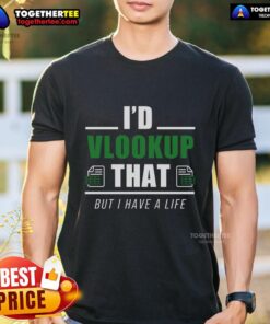 Top I'D Vlookup That T-Shirt featuring a humorous Excel graphic for data enthusiasts and spreadsheet lovers.