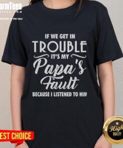 Alt Text: Funny ladies tee 'If We Get in Trouble It's My Papa's Fault' - perfect for casual outings and family gatherings.